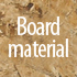 Board material